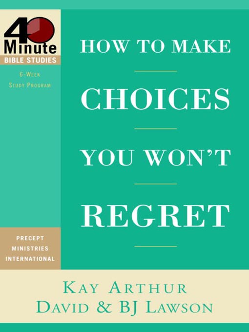 Title details for How to Make Choices You Won't Regret by Kay Arthur - Available